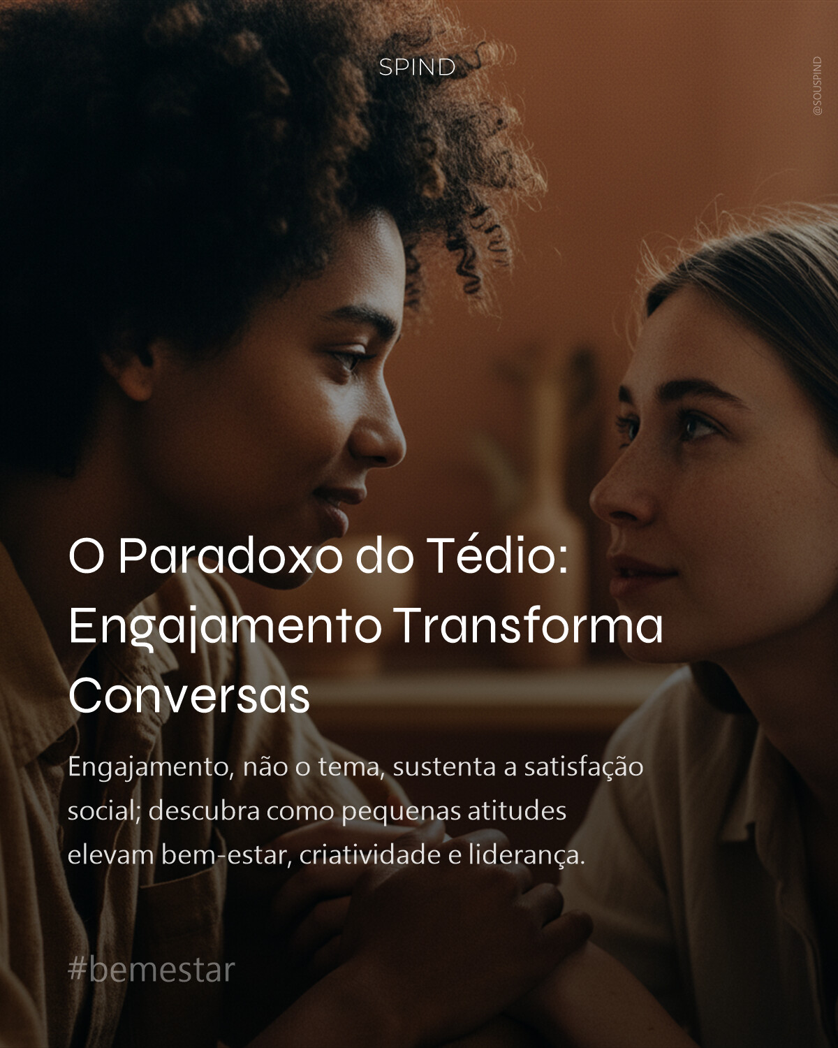 O Paradoxo do Tédio: Engajamento Transforma Conversas