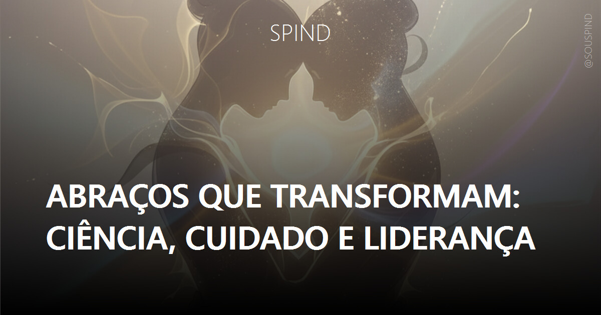 Abraços que Transformam: ciência, cuidado e liderança