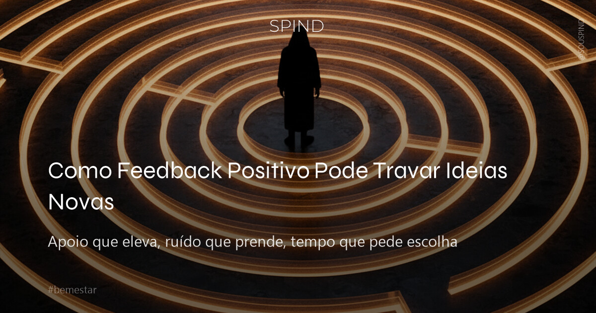 Como Feedback Positivo Pode Travar Ideias Novas