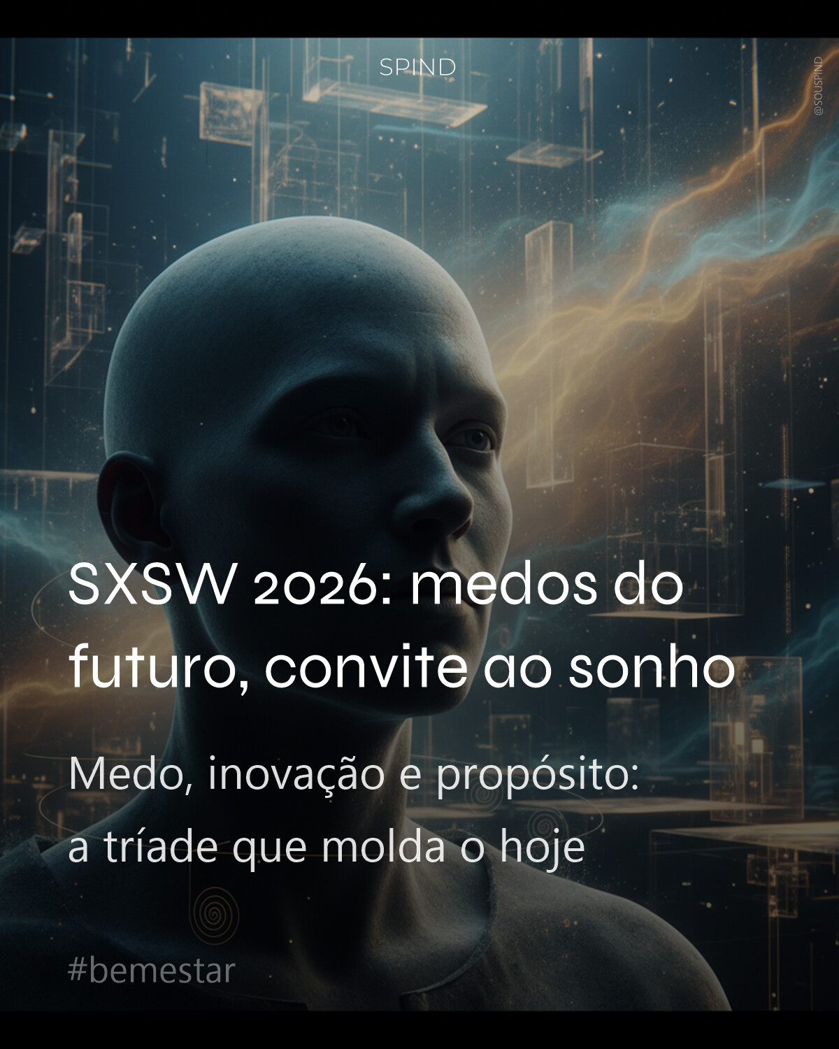 SXSW 2026: medos do futuro, convite ao sonho