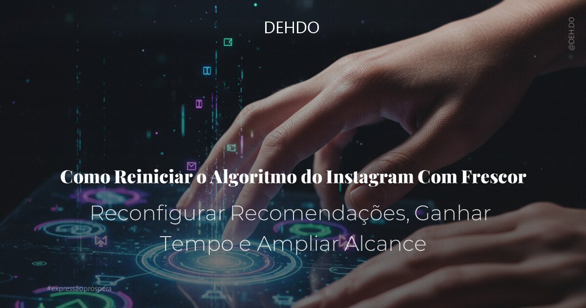 Como Reiniciar o Algoritmo do Instagram Com Frescor