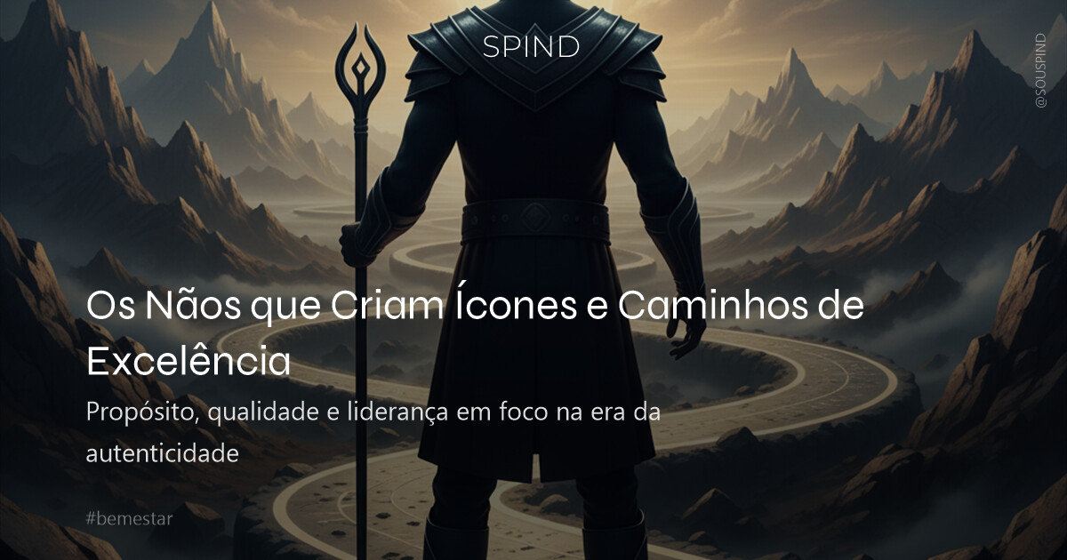 Os Nãos que Criam Ícones e Caminhos de Excelência