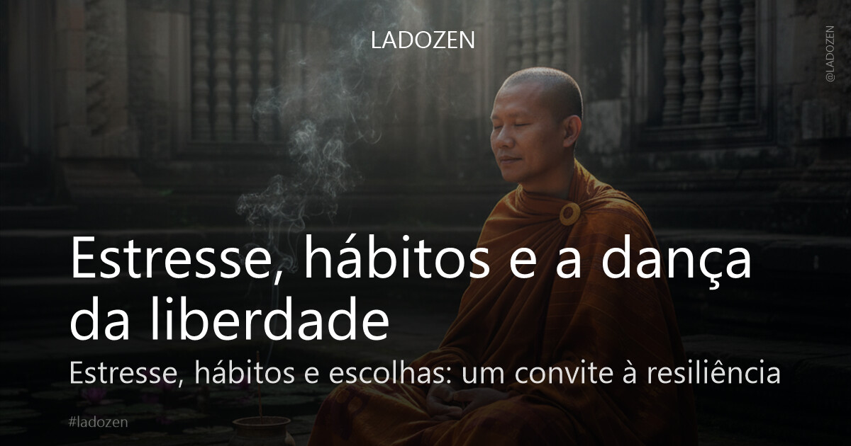 Estresse, hábitos e a dança da liberdade