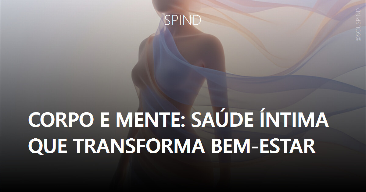 Corpo e mente: saúde íntima que transforma bem-estar