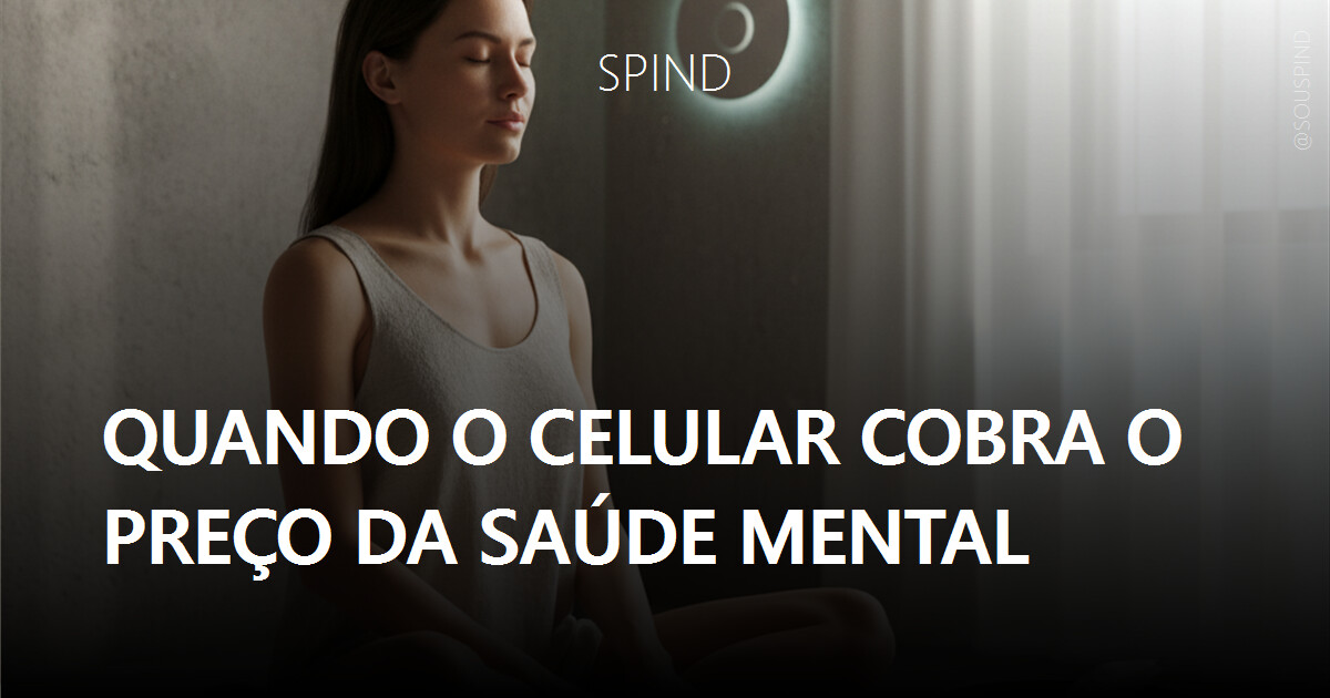 Quando o celular cobra o preço da saúde mental