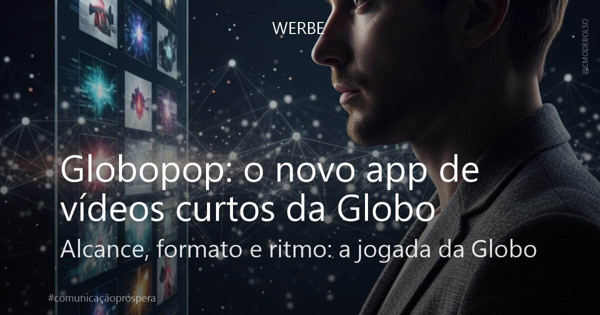 Globopop: o novo app de vídeos curtos da Globo