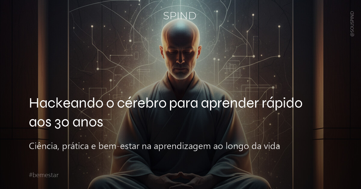 Hackeando o cérebro para aprender rápido aos 30 anos