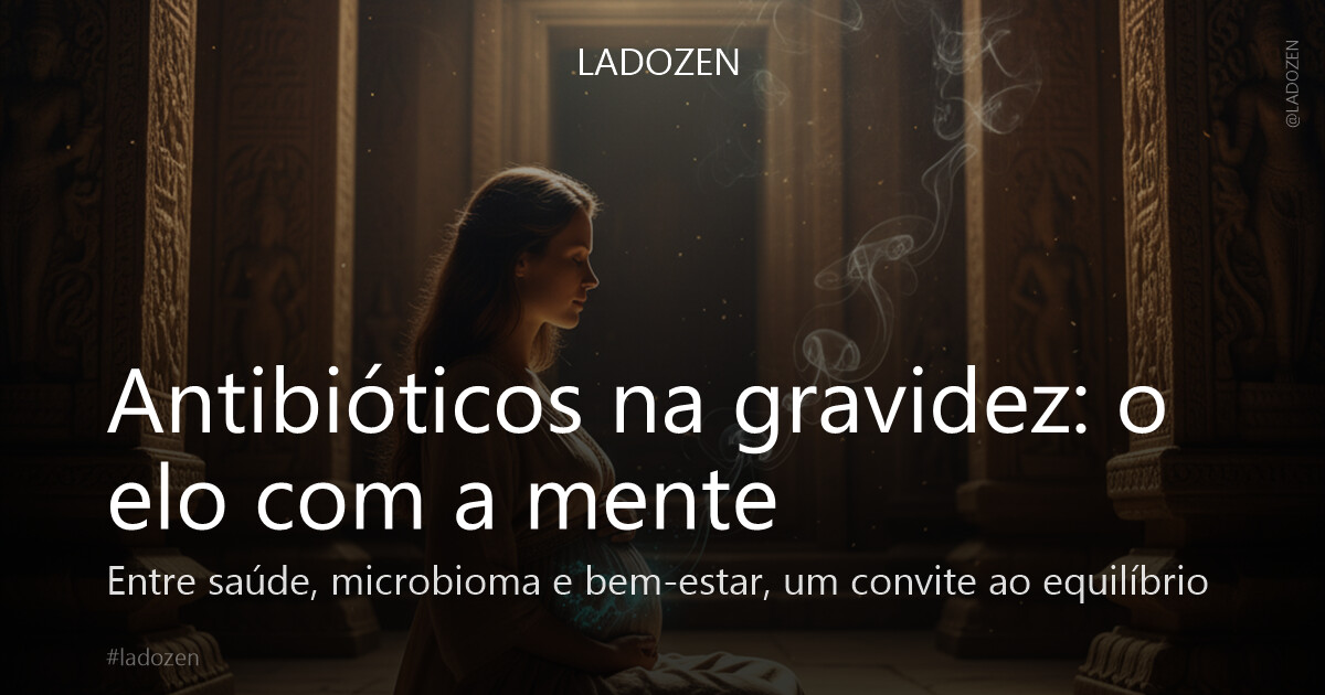 Antibióticos na gravidez: o elo com a mente