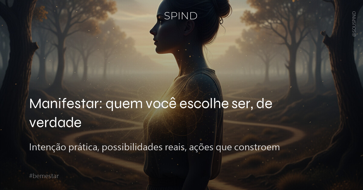 Manifestar: quem você escolhe ser, de verdade