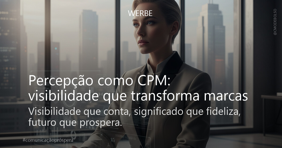Percepção como CPM: visibilidade que transforma marcas