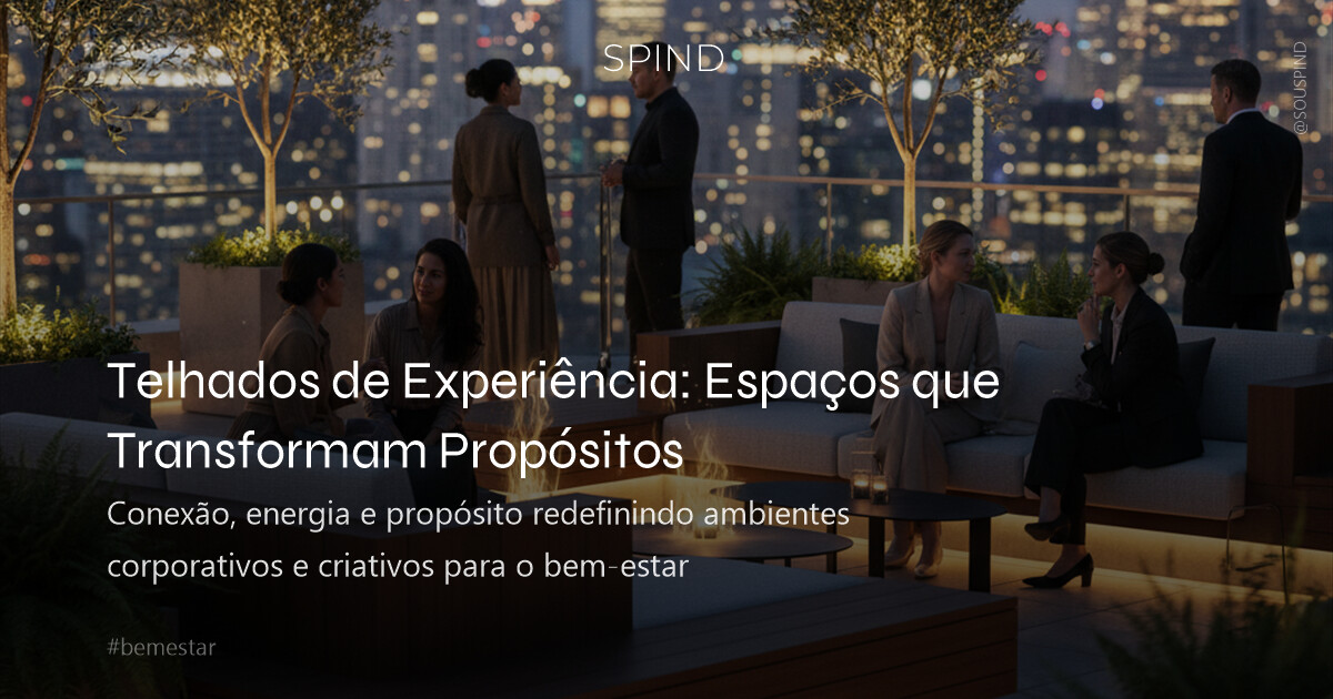 Telhados de Experiência: Espaços que Transformam Propósitos
