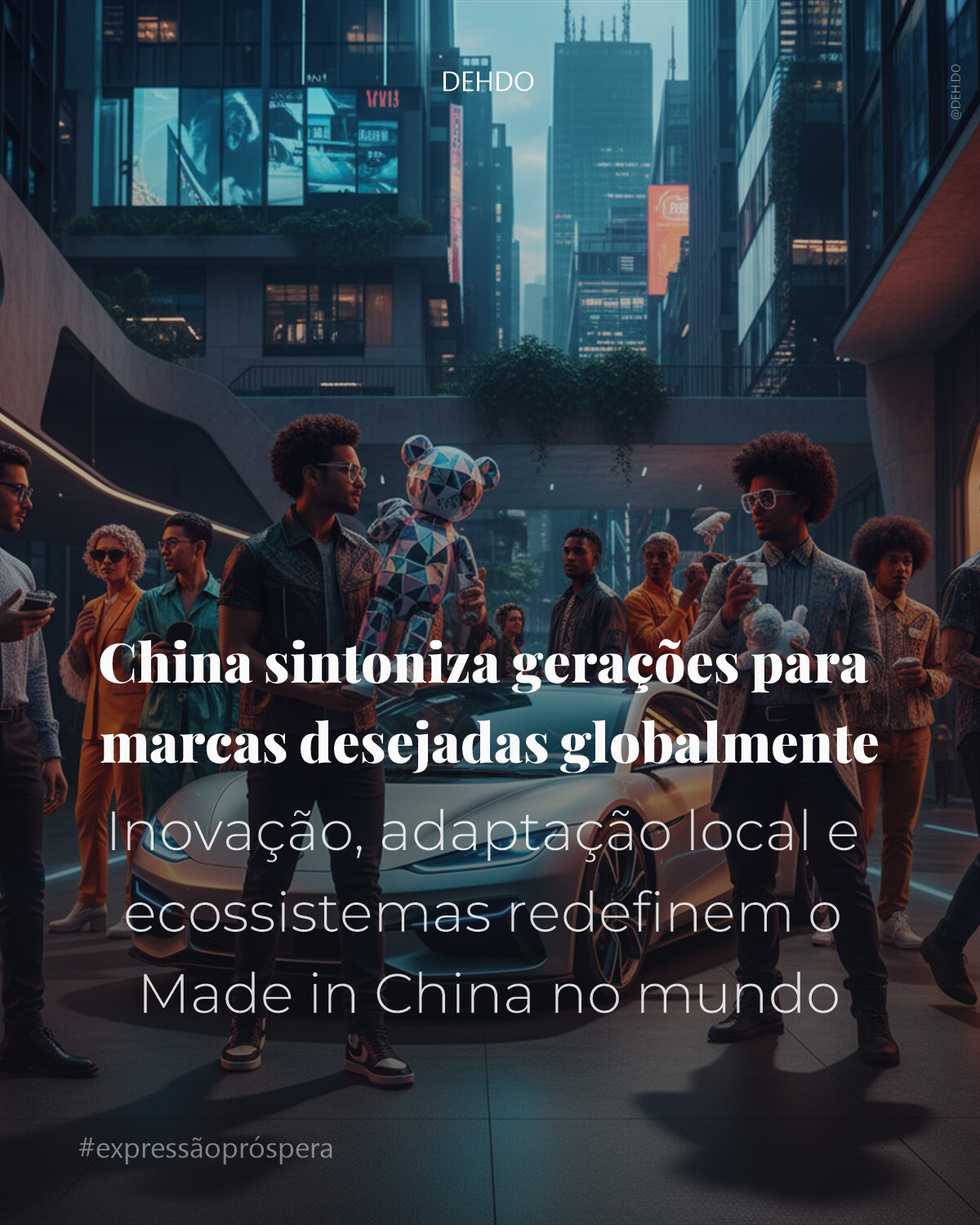 China sintoniza gerações para marcas desejadas globalmente