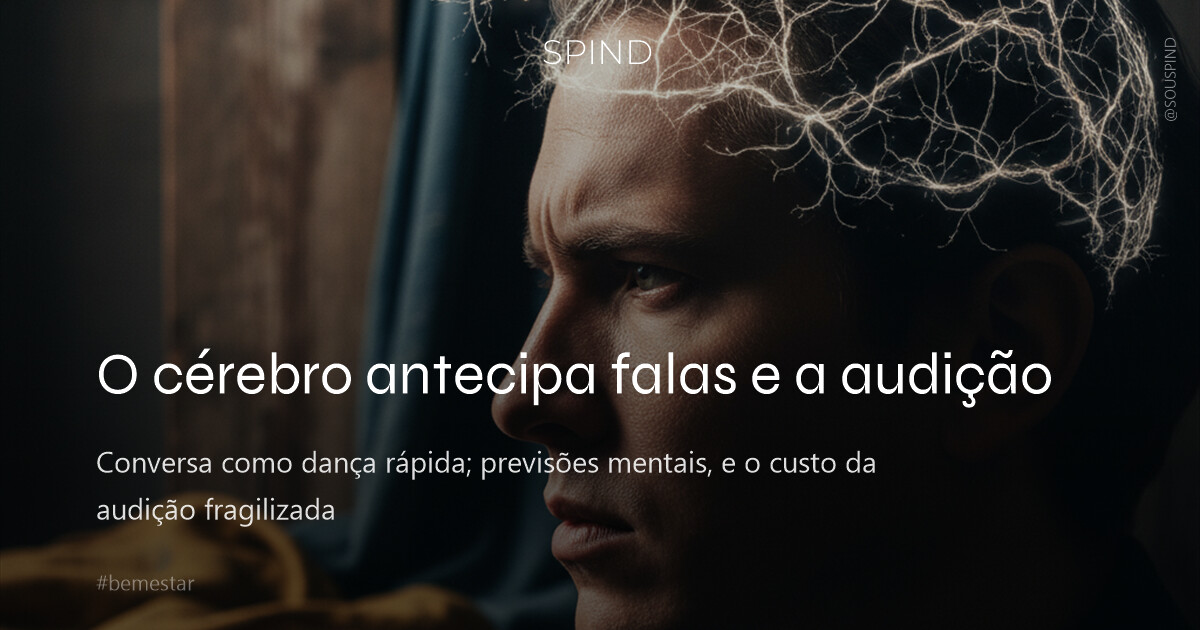 O cérebro antecipa falas e a audição