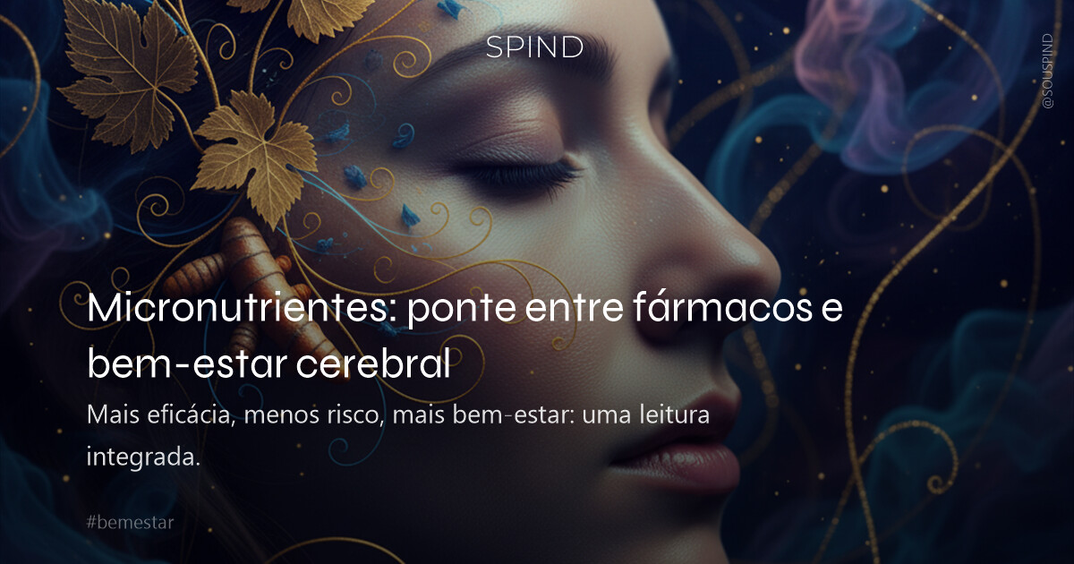 Micronutrientes: ponte entre fármacos e bem-estar cerebral