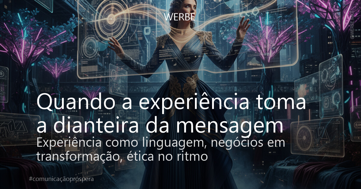 Quando a experiência toma a dianteira da mensagem