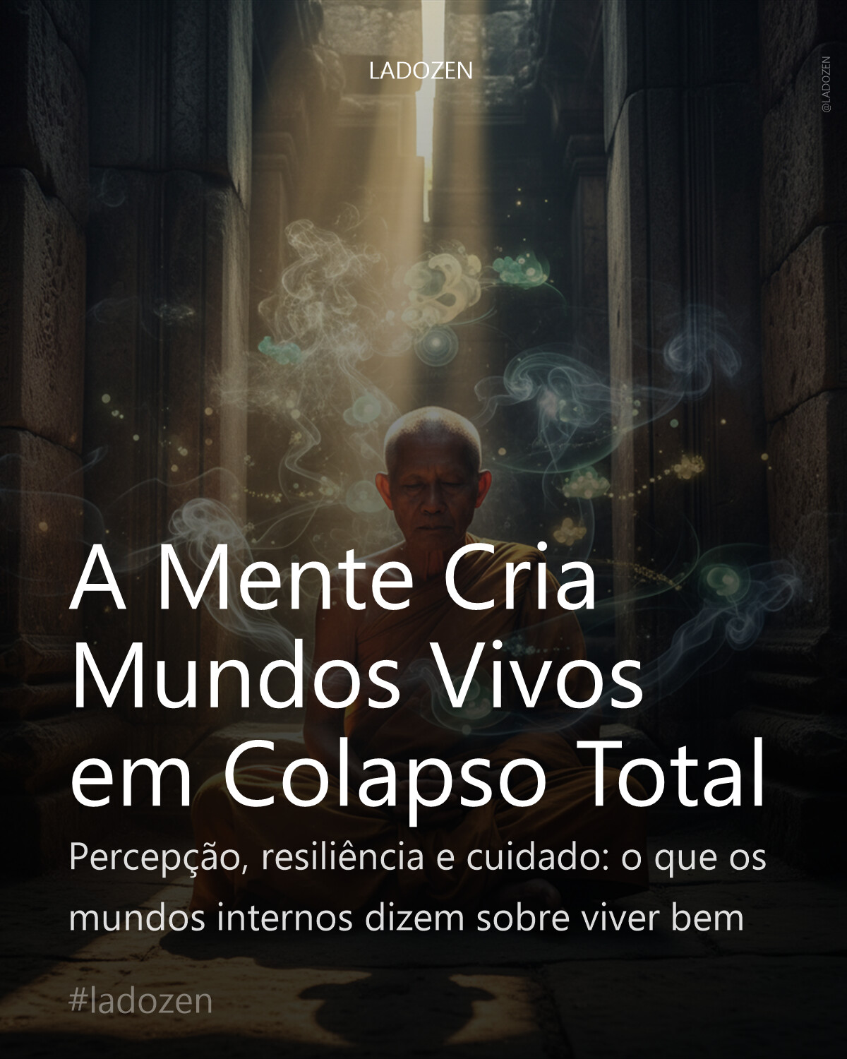 A Mente Cria Mundos Vivos em Colapso Total