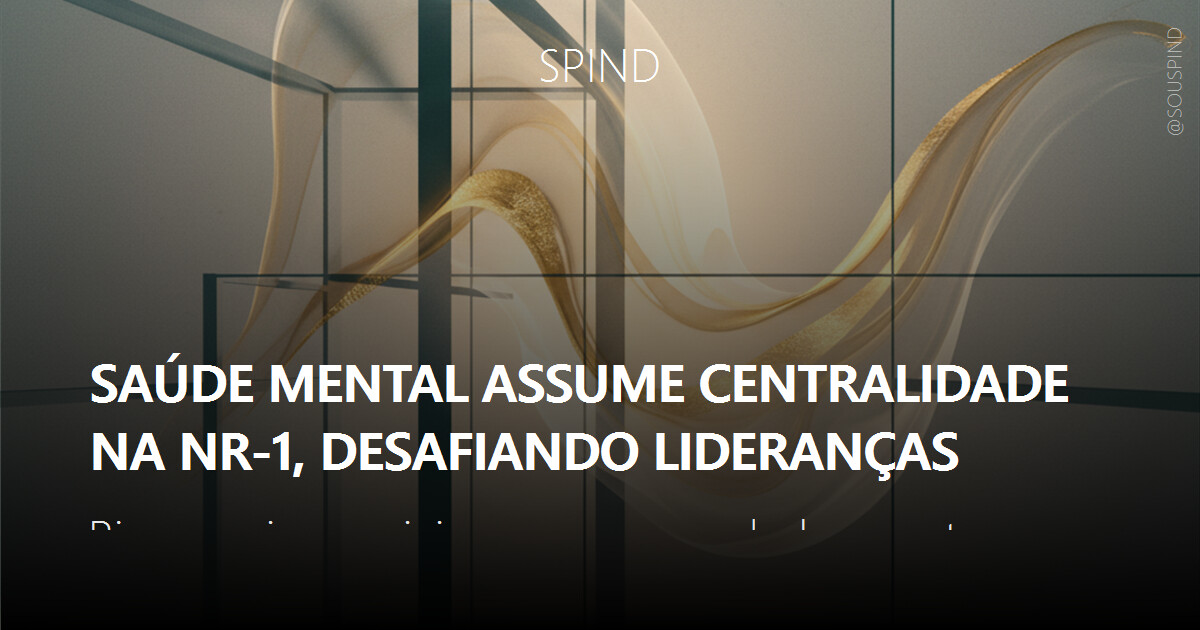 Saúde mental assume centralidade na NR-1, desafiando lideranças