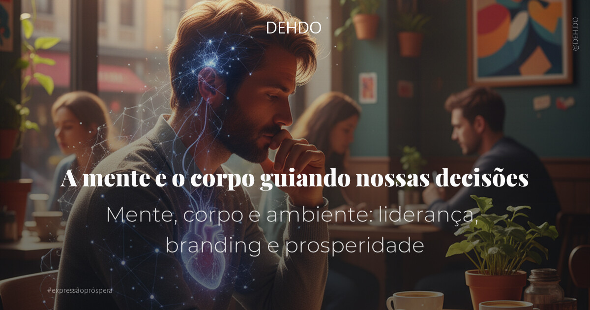 A mente e o corpo guiando nossas decisões