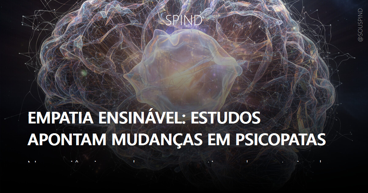Empatia Ensinável: Estudos apontam mudanças em psicopatas
