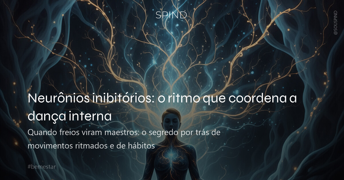 Neurônios inibitórios: o ritmo que coordena a dança interna