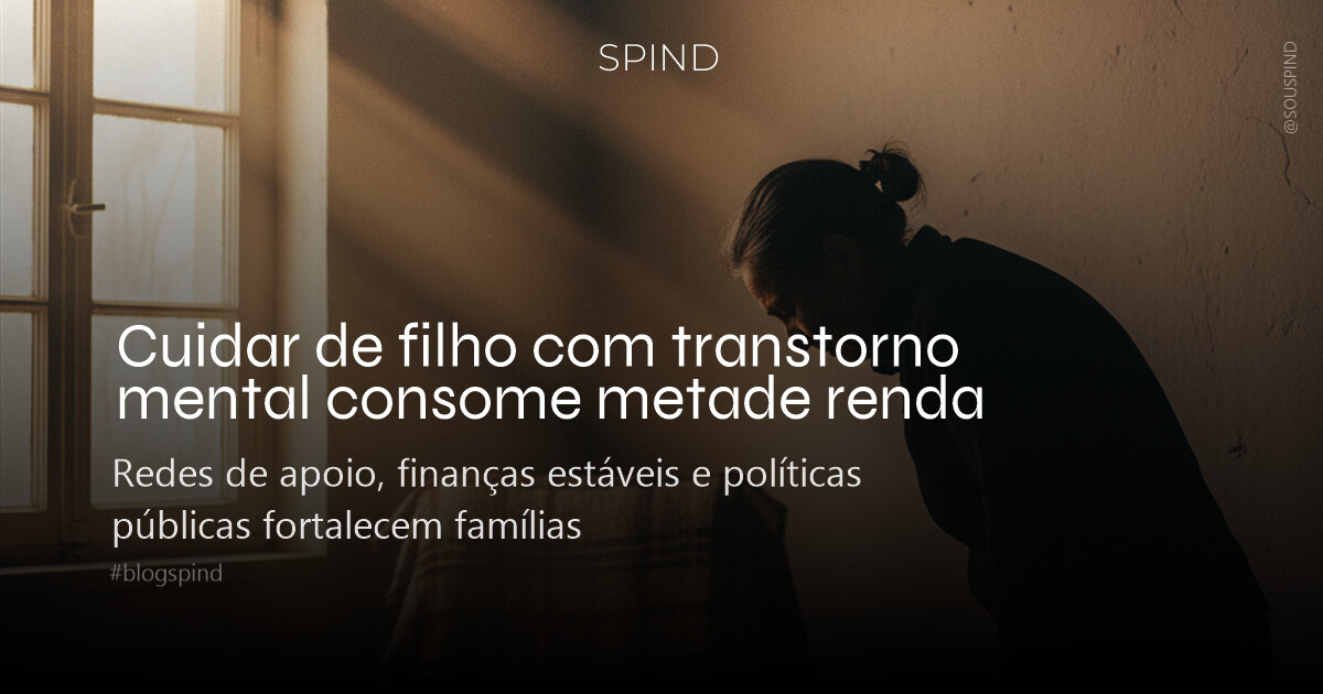 Cuidar de filho com transtorno mental consome metade renda