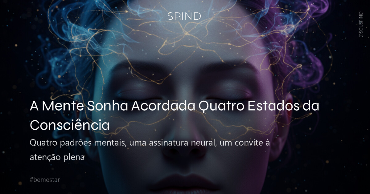A Mente Sonha Acordada Quatro Estados da Consciência