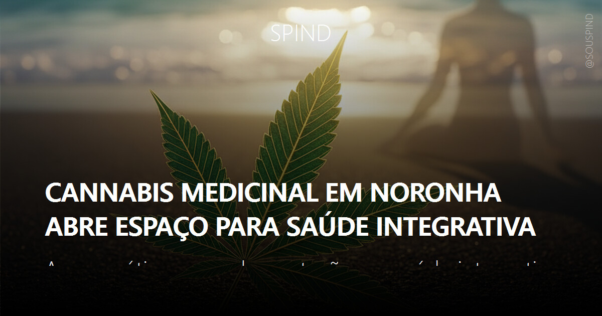 Cannabis medicinal em Noronha abre espaço para saúde integrativa
