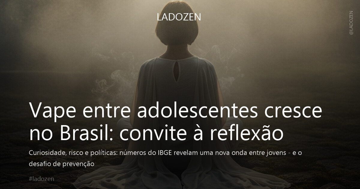 Vape entre adolescentes cresce no Brasil: convite à reflexão
