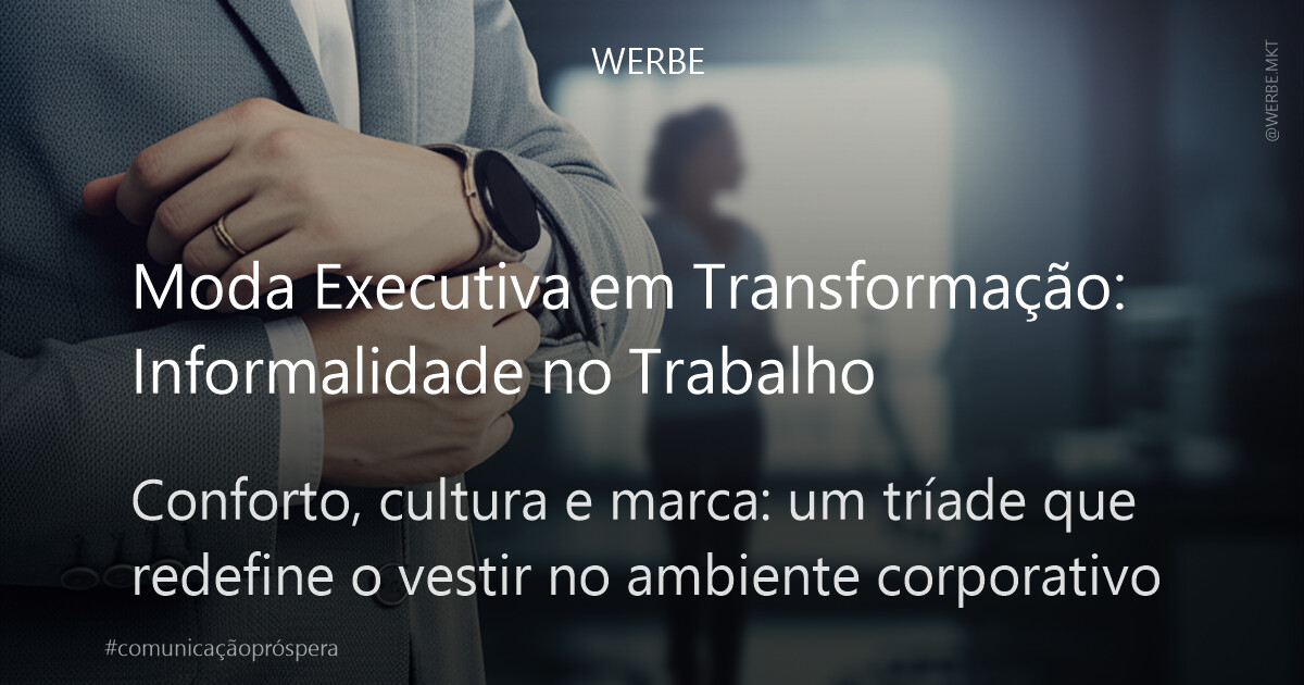 Moda Executiva em Transformação: Informalidade no Trabalho