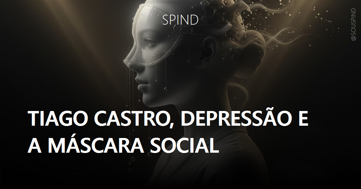 Tiago Castro, depressão e a máscara social