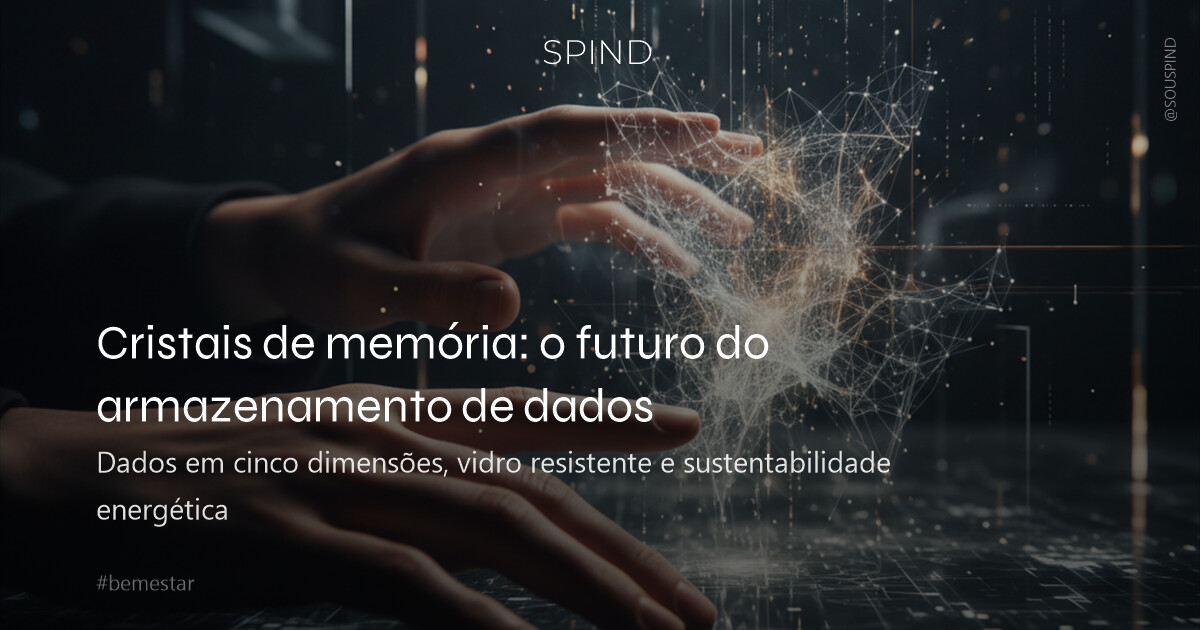 Cristais de memória: o futuro do armazenamento de dados