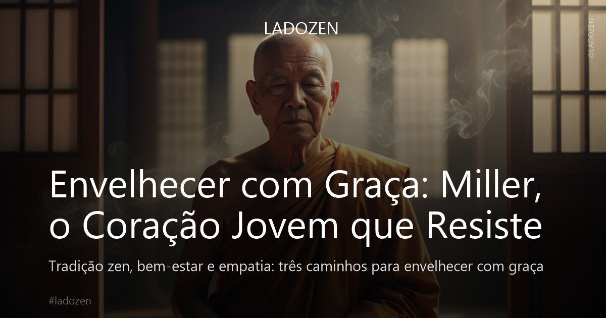 Envelhecer com Graça: Miller, o Coração Jovem que Resiste