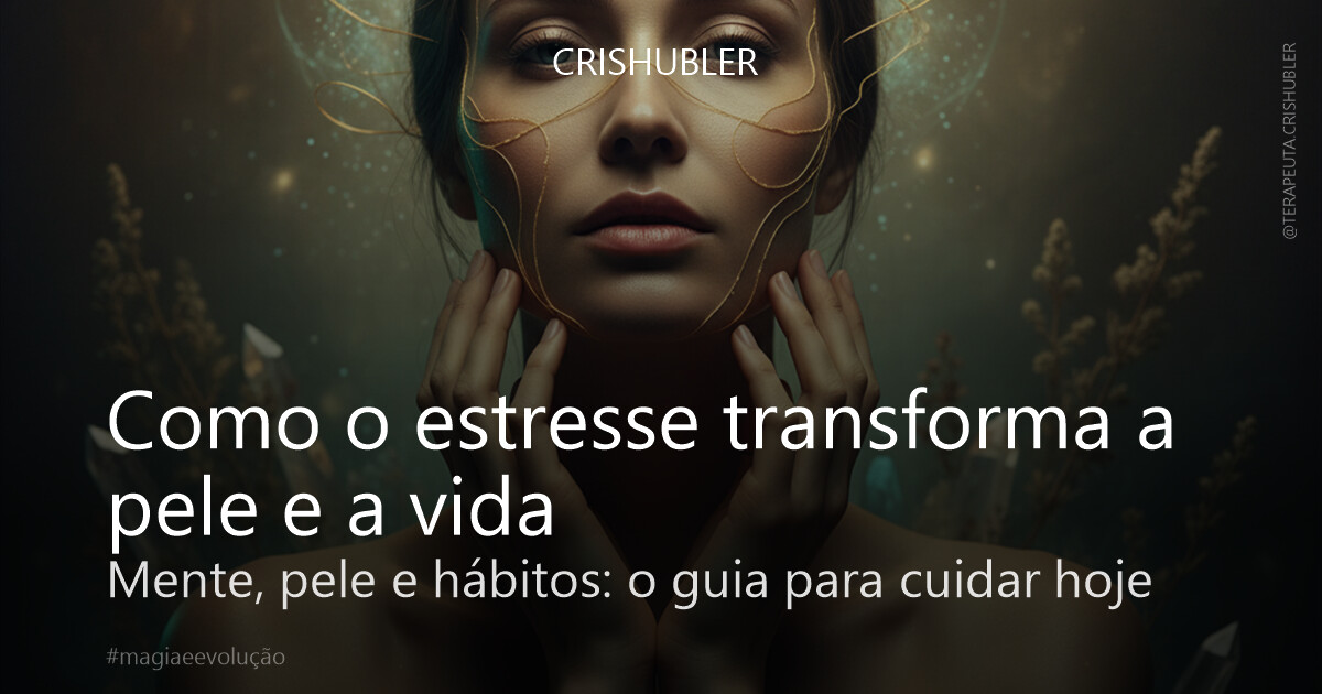 Como o estresse transforma a pele e a vida