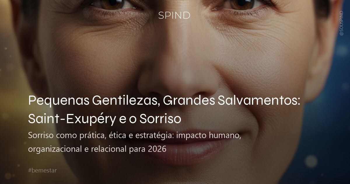 Pequenas Gentilezas, Grandes Salvamentos: Saint-Exupéry e o Sorriso