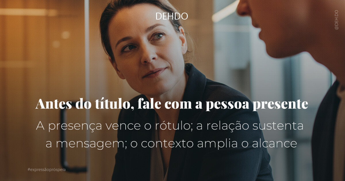 Antes do título, fale com a pessoa presente