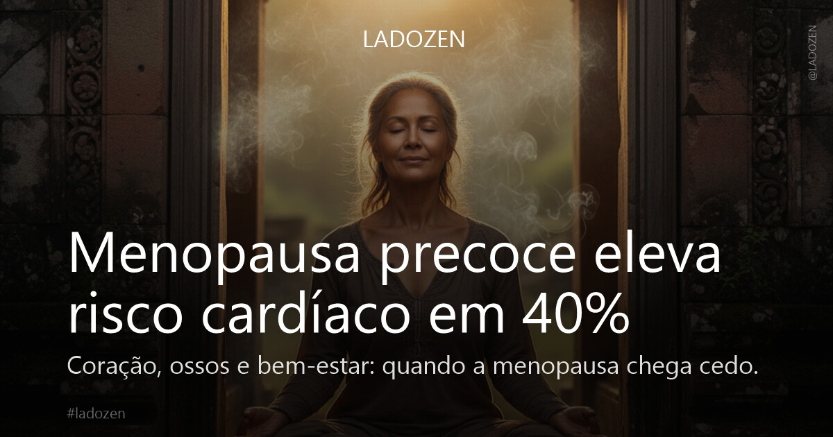 Menopausa precoce eleva risco cardíaco em 40%