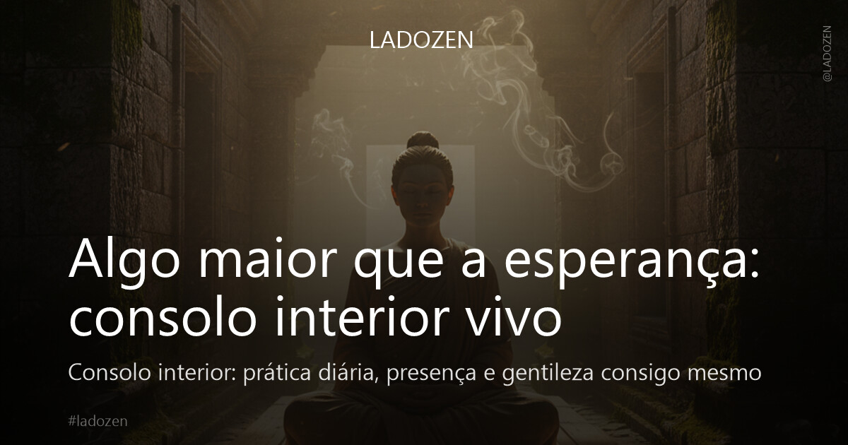 Algo maior que a esperança: consolo interior vivo
