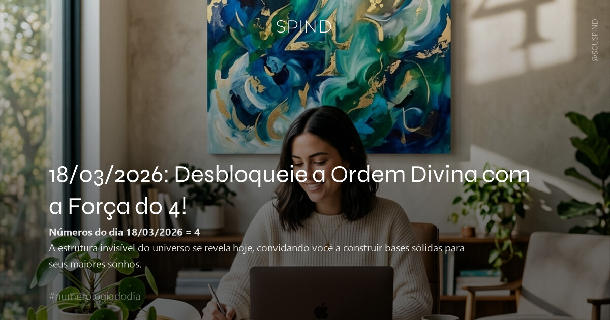 18/03/2026: Desbloqueie a Ordem Divina com a Força do 4!