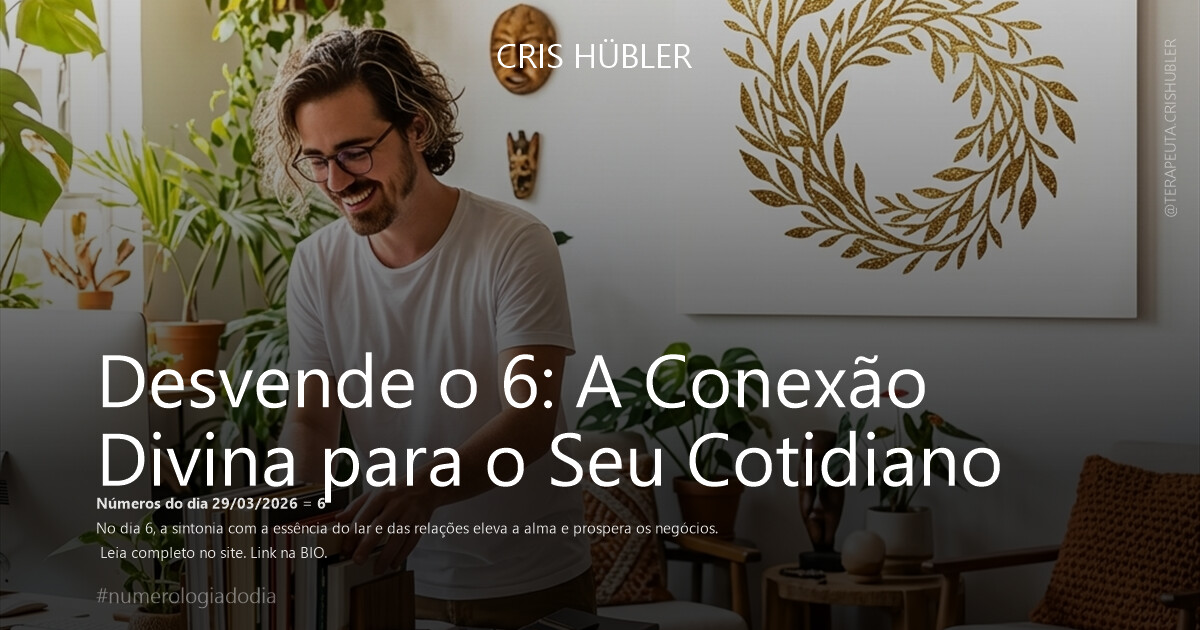 Desvende o 6: A Conexão Divina para o Seu Cotidiano