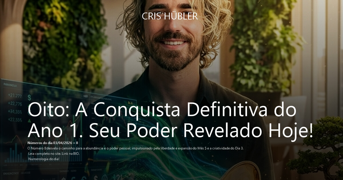Oito: A Conquista Definitiva do Ano 1. Seu Poder Revelado Hoje!