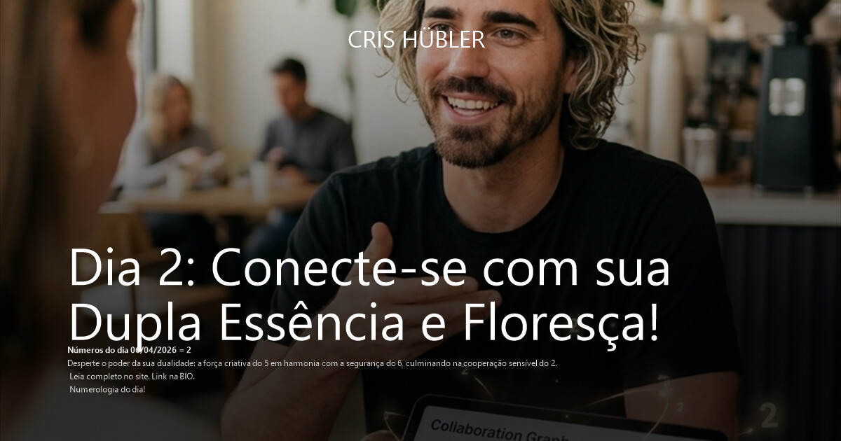 Dia 2: Conecte-se com sua Dupla Essência e Floresça!