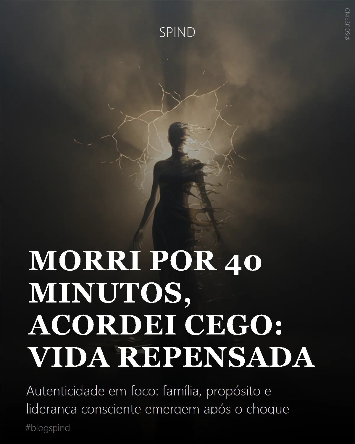 Morri por 40 minutos, acordei cego: vida repensada