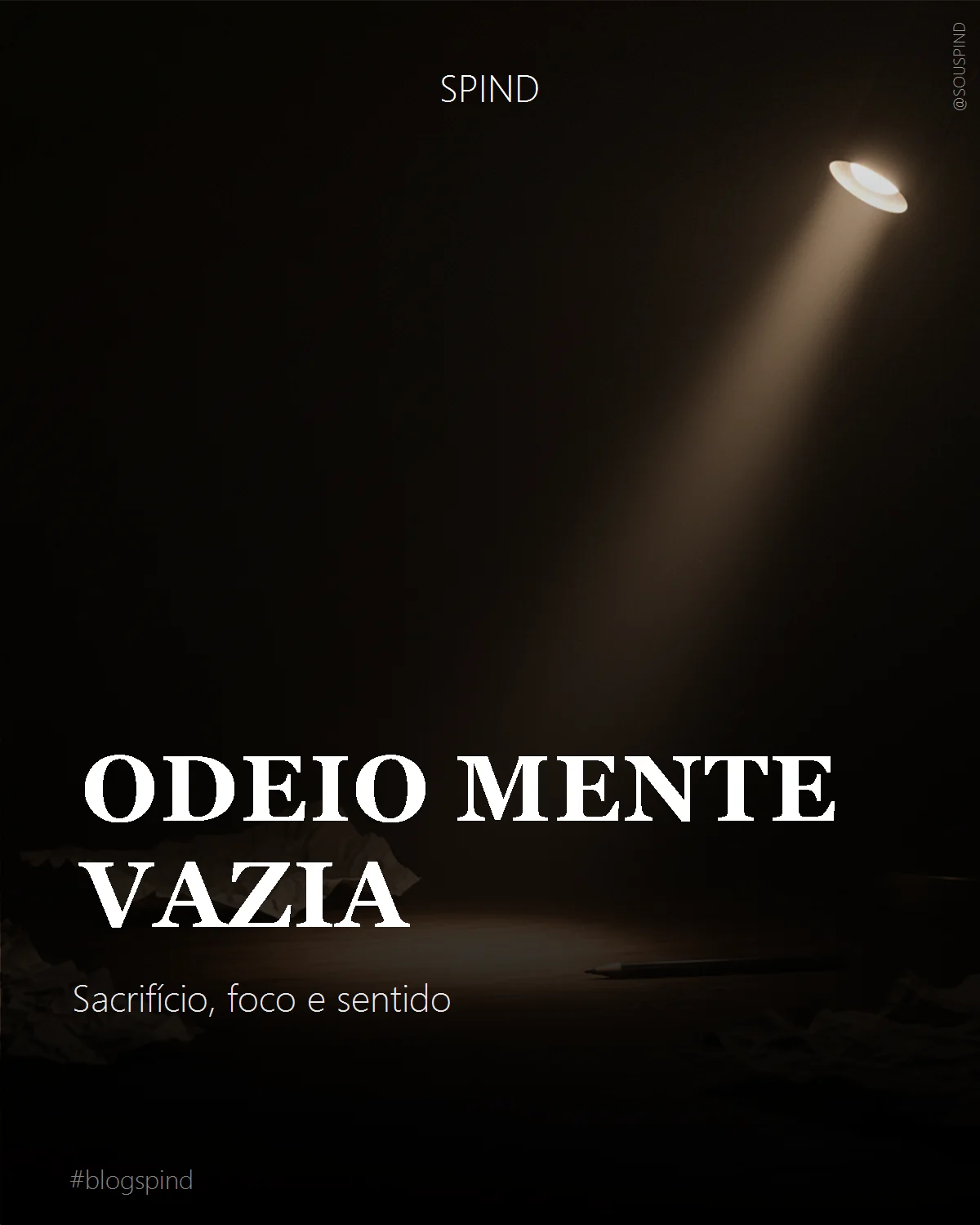 Odeio mente vazia: Sacrifício, foco e sentido
