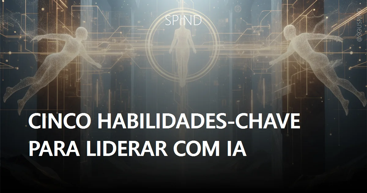 Cinco habilidades-chave para liderar com IA