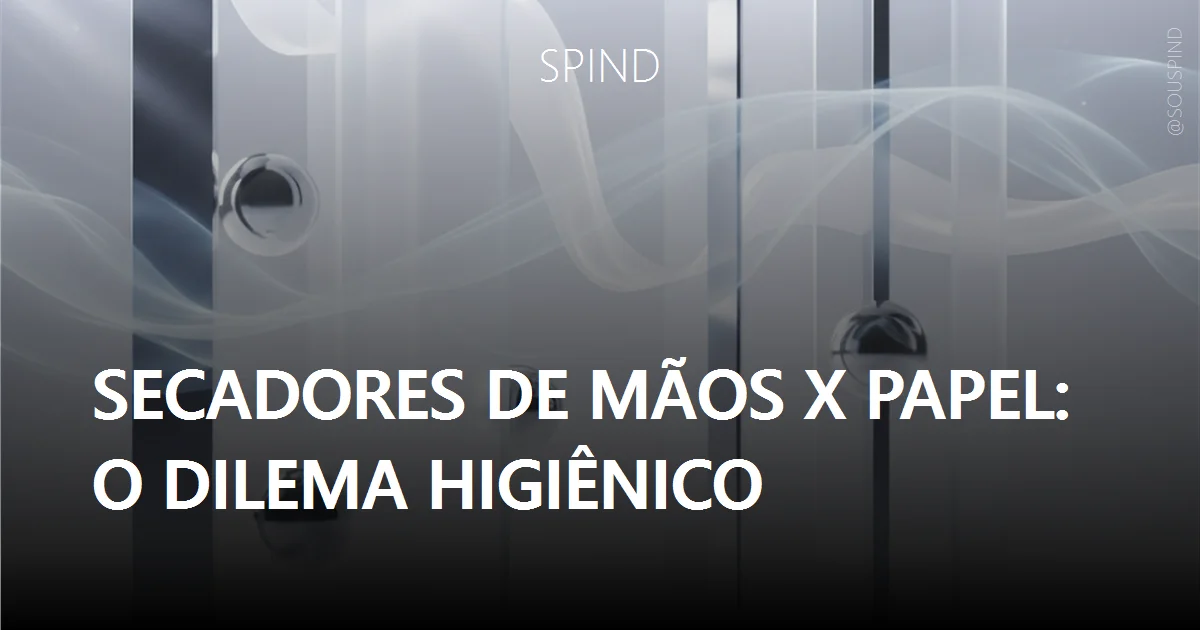 Secadores de mãos x papel: o dilema higiênico: Saúde, custo e confiança: como secadores, papel e filtros moldam o bem-estar no escritório