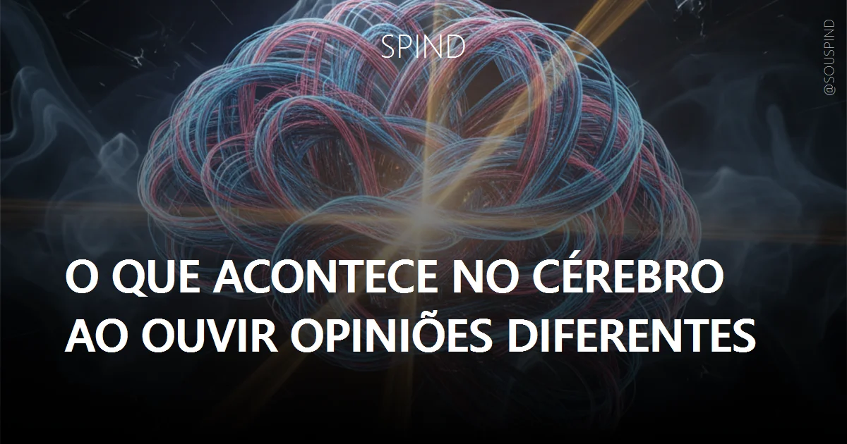O que acontece no cérebro ao ouvir opiniões diferentes