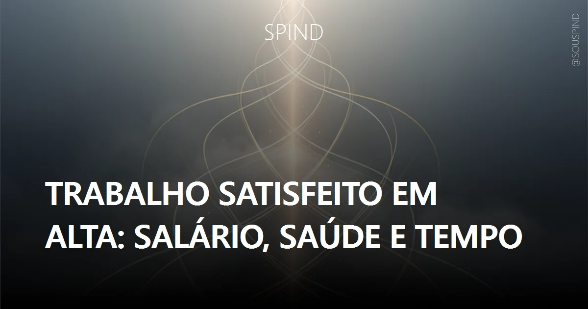Trabalho satisfeito em alta: salário, saúde e tempo