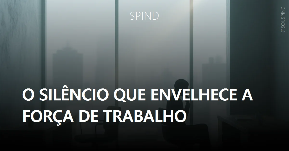 O silêncio que envelhece a força de trabalho