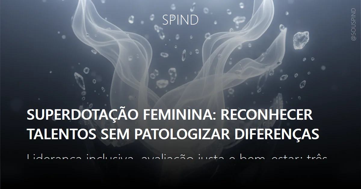 Superdotação feminina: reconhecer talentos sem patologizar diferenças