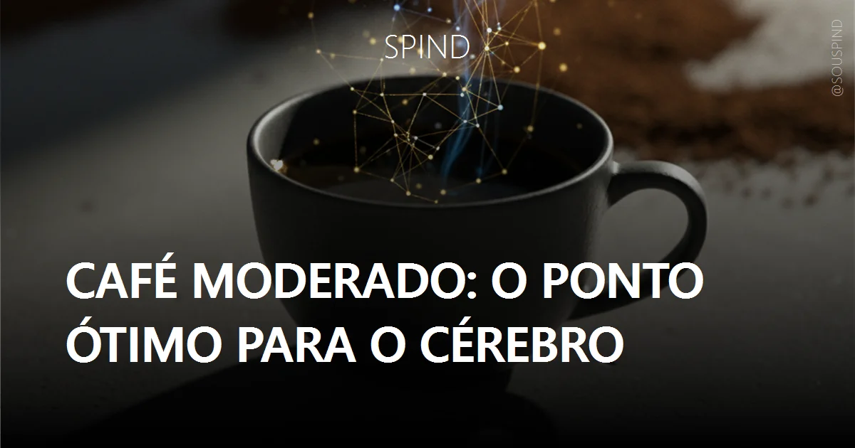 Café moderado: o ponto ótimo para o cérebro